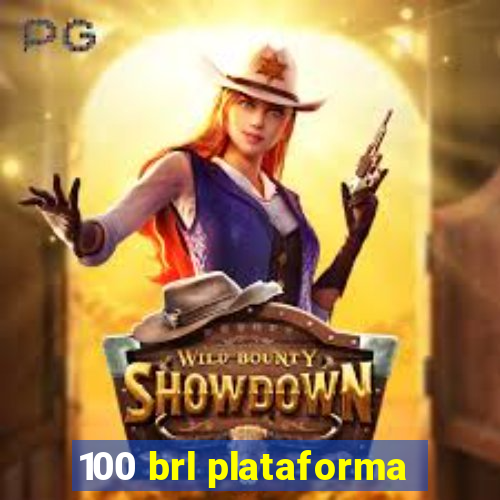 100 brl plataforma